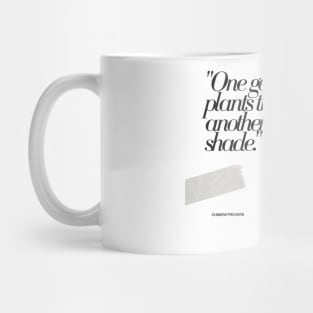 "One generation plants the trees; another gets the shade." - Chinese Proverb Inspirational Quote Mug